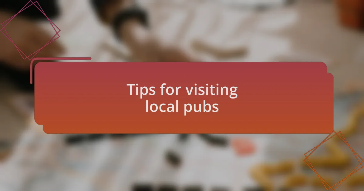 Tips for visiting local pubs