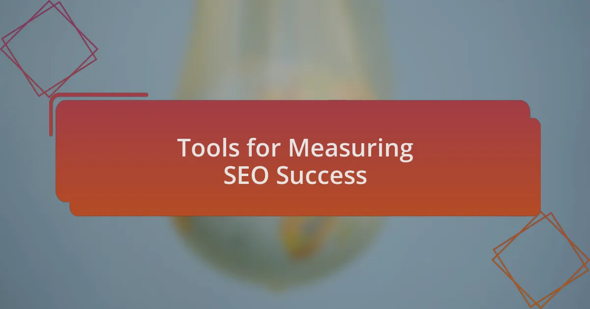 Tools for Measuring SEO Success