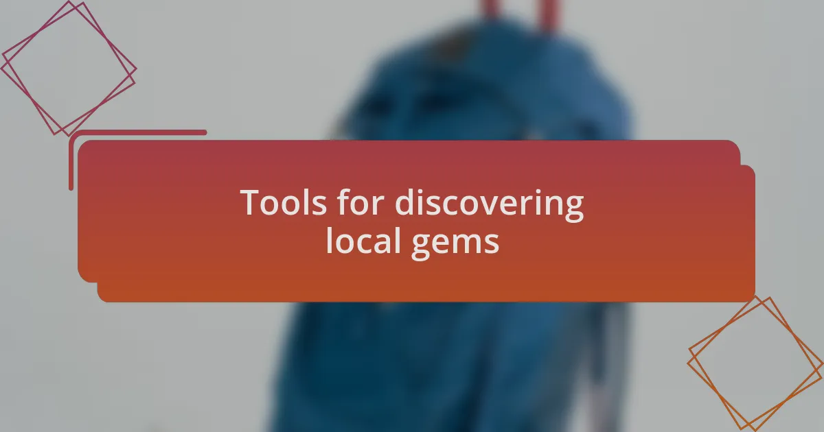 Tools for discovering local gems