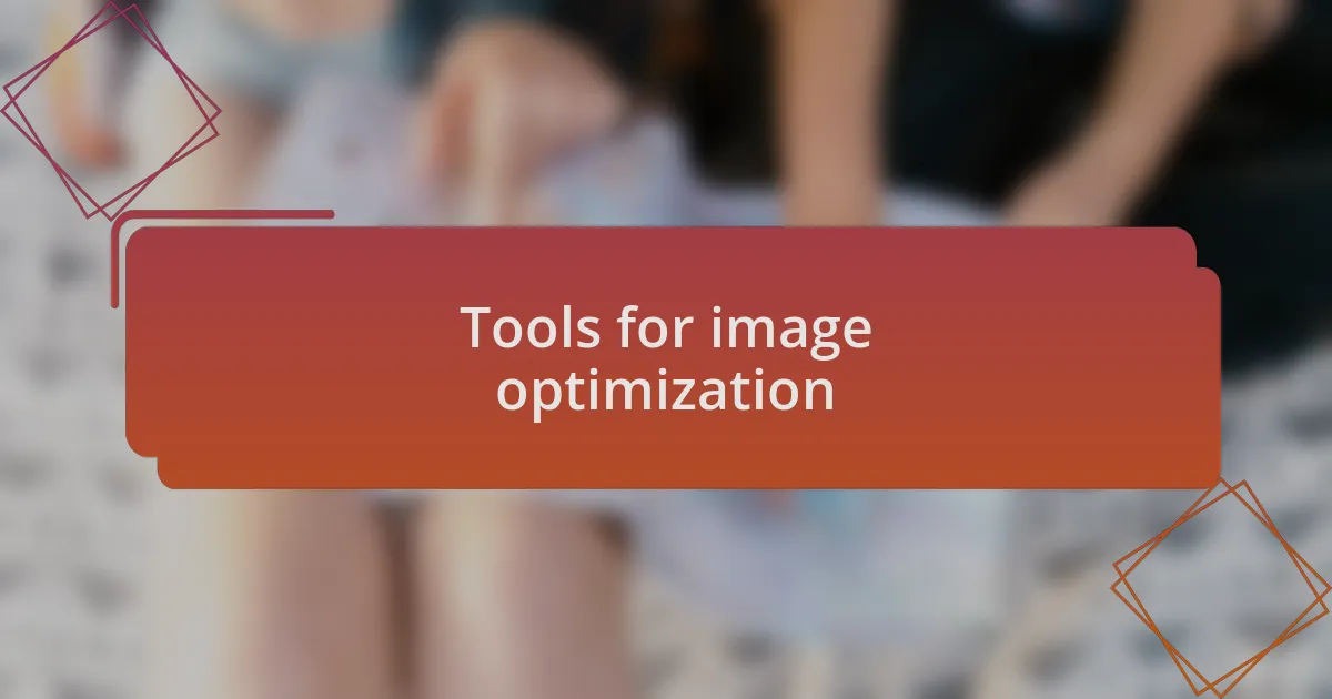 Tools for image optimization
