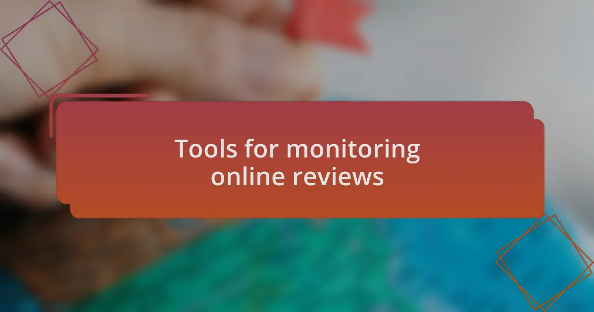 Tools for monitoring online reviews