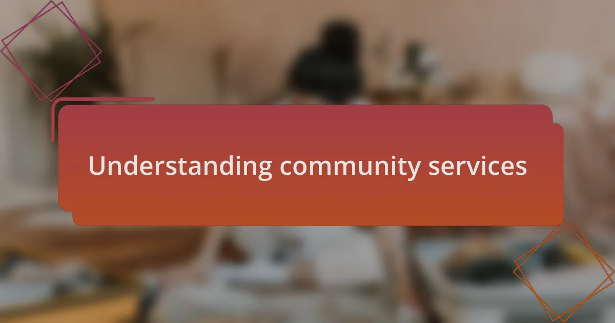 Understanding community services