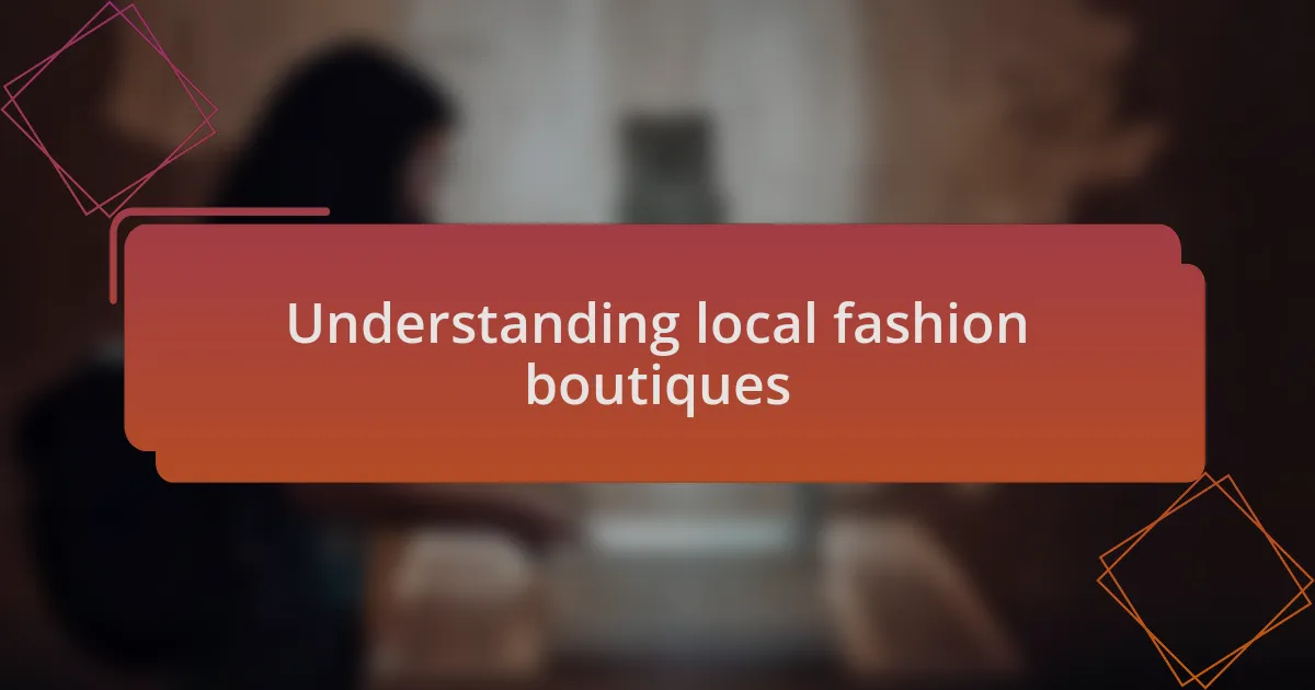 Understanding local fashion boutiques