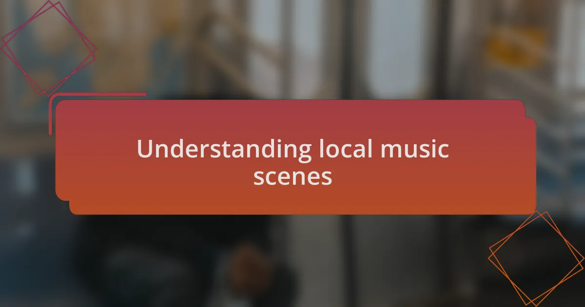 Understanding local music scenes