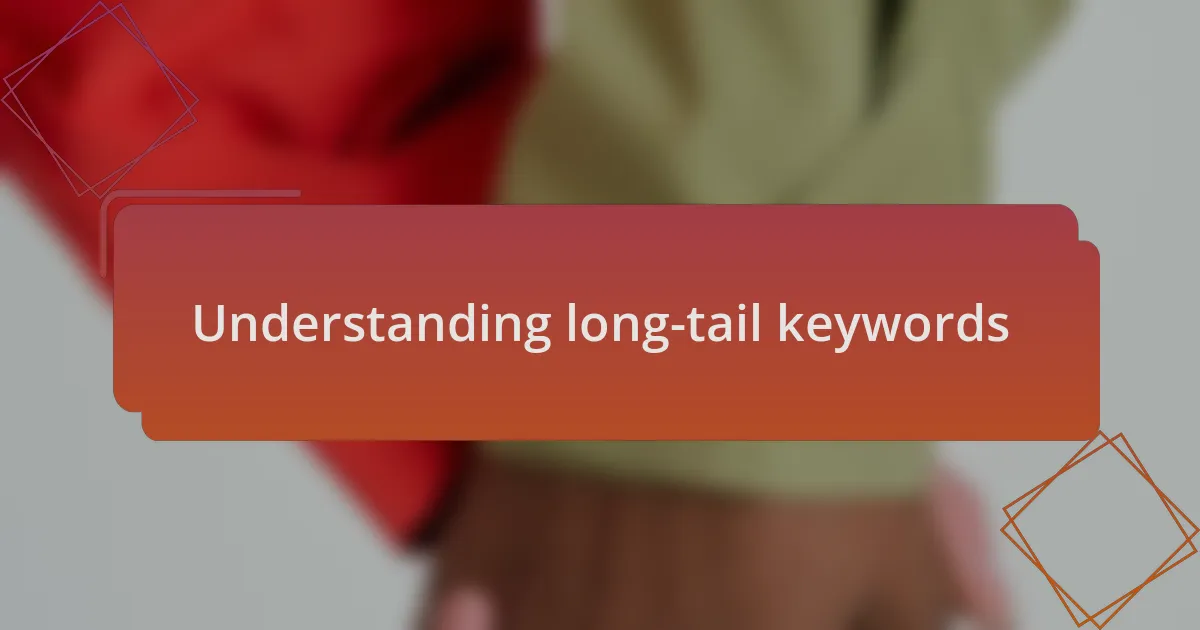 Understanding long-tail keywords