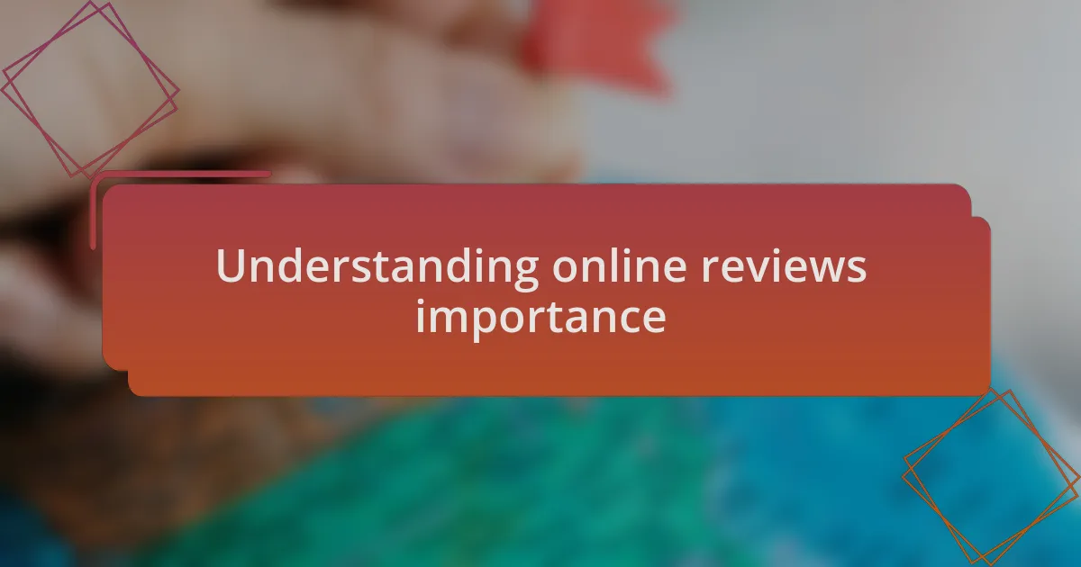 Understanding online reviews importance