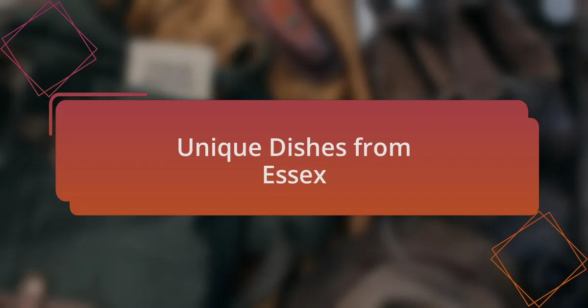 Unique Dishes from Essex