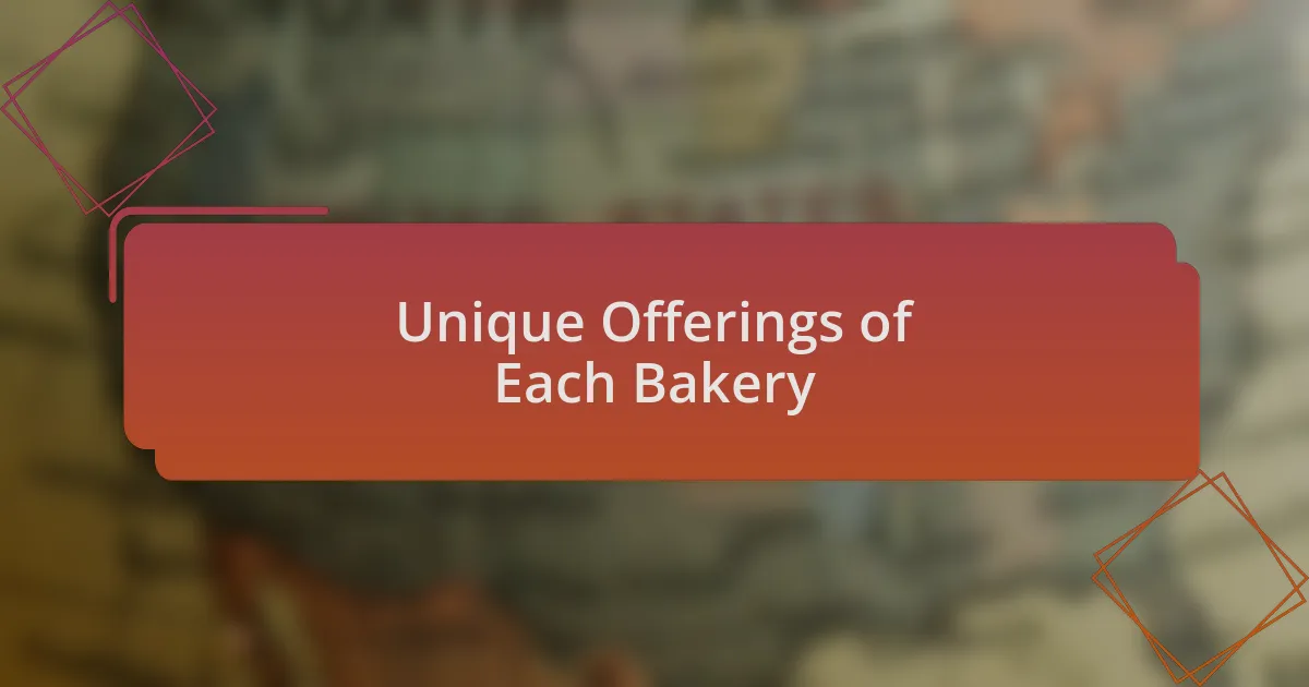 Unique Offerings of Each Bakery