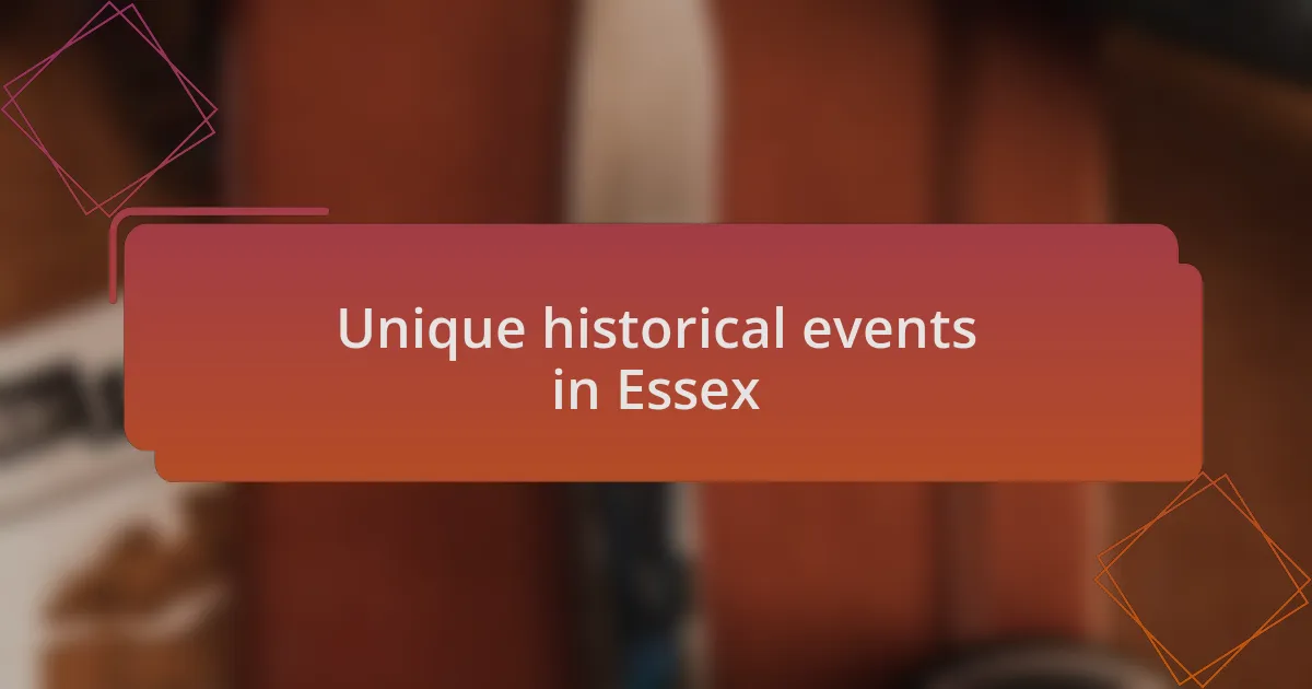 Unique historical events in Essex