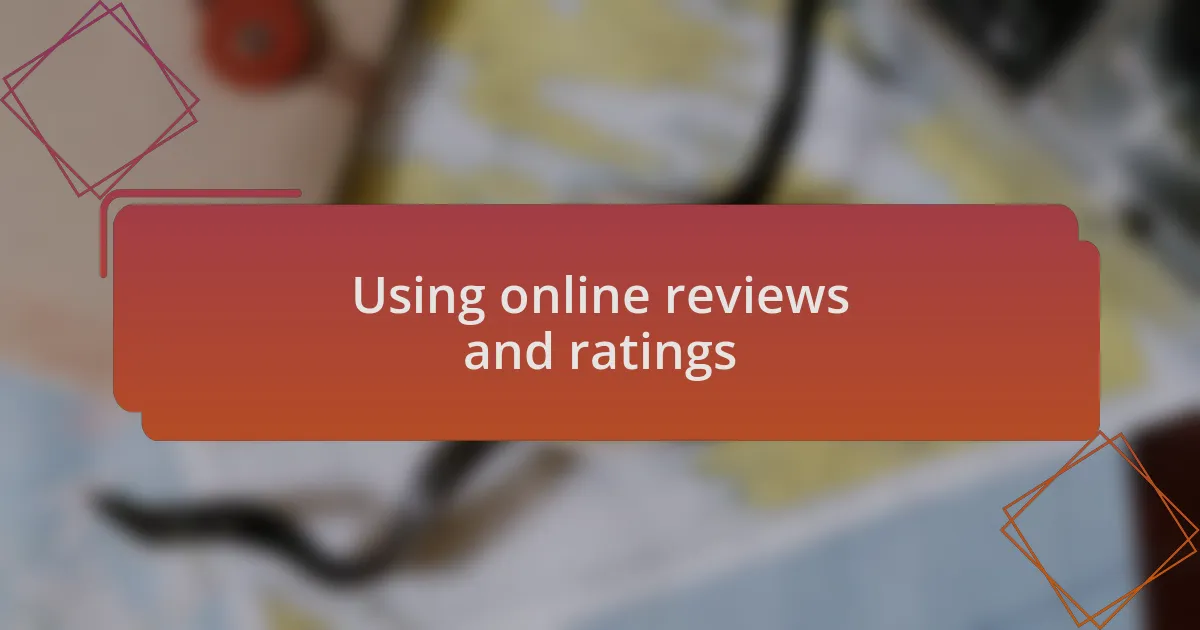 Using online reviews and ratings